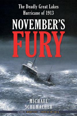 November's Fury: The Deadly Great Lakes Hurricane of 1913 - Schumacher, Michael