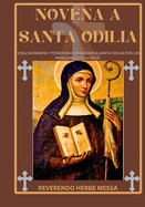 Novena a Santa Odilia: Vida, biograf?a y poderosas oraciones a Santa Odilia por los problemas de la vista.