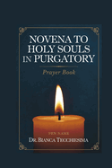 Novena to Holy Souls in Purgatory: Unlock the Power of Prayer for the Holy Souls