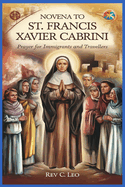 Novena to St Francis Xavier Cabrini: Prayer For Immigrants And Travellers