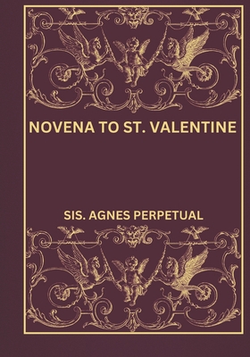 Novena to St. Valentine - Perpetual, Sis Agnes