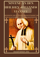 Novene an den heiligen Johannes Vianney: Biografie und 9-tgiges Andachtsgebet an den Schutzpatron der Gemeindepriester.