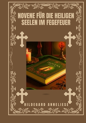 Novene f?r die heiligen Seelen im Fegefeuer - Anneliese, Hildegard