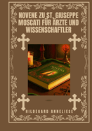 Novene zu St. Giuseppe Moscati f?r ?rzte und Wissenschaftler