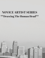 NOVICE ARTIST SERIES **Drawing The Human Head**: This 8.5 x 11 inch 118 page Sketch Book includes a brief 8 page Instruction Section about learning to draw quickly and accurately. You will be amazed at your success in a relatively brief period of time