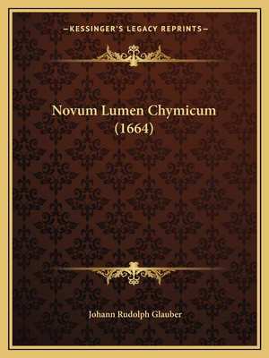 Novum Lumen Chymicum (1664) - Glauber, Johann Rudolph