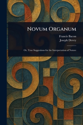Novum Organum - Bacon, Francis, and Devey, Joseph