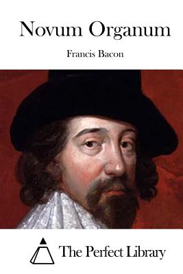 Novum Organum - The Perfect Library (Editor), and Bacon, Francis