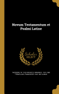 Novum Testamentum Et Psalmi Latine