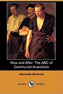 Now and After: The ABC of Communist Anarchism (Also Known as What Is Anarchism?) (Dodo Press)