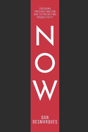 Now: Crushing Procrastination and Skyrocketing Productivity