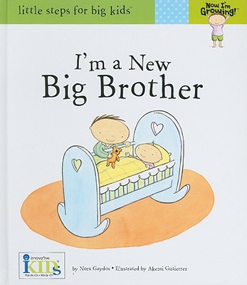 Now I'm Growing!: I'm a New Big Brother - Gaydos, Nora