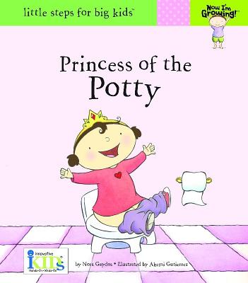 Now I'm Growing!: Princess of the Potty - Gaydos, Nora