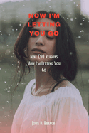 Now I'm Letting You Go: Nine (9) Reasons Why I'm Letting You Go