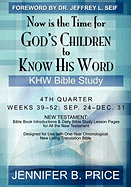 Now Is the Time for God's Children to Know His Word: 4th Quarter - Khw Bible Study