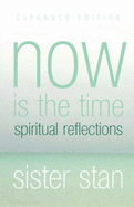 Now is the Time: Spiritual Reflections - Stan, Sister