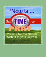 Now Is Time to Pray: Praying for the Nation