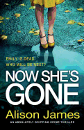 Now She's Gone: An Absolutely Gripping Crime Thriller
