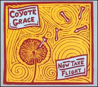 Now Take Flight - Coyote Grace