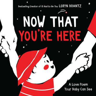 Now That You're Here: A High Contrast Book for Newborns - 