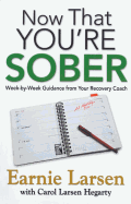 Now That You're Sober: Week-By-Week Guidance from Your Recovery Coach