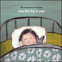 Now the Day Is Over - The Innocence Mission