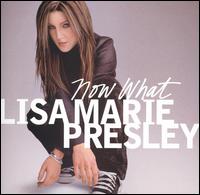 Now What [Clean] - Lisa Marie Presley