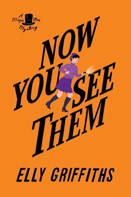 Now You See Them: A Mystery - Griffiths, Elly