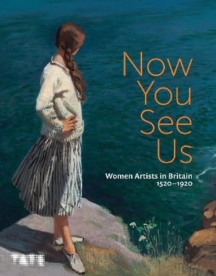 Now You See Us: Women Artists in Britain 1520-1920 - Barber, Tabitha (Editor), and Batchelor, Tim (Editor)