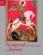 Nowgorod: Das Goldene Zeitalter Der Ikonen