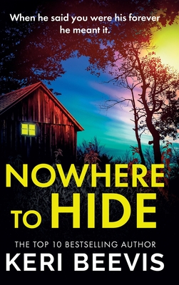 Nowhere to Hide: A BRAND NEW completely gripping psychological thriller from TOP 10 BESTSELLER Keri Beevis for 2024 - Beevis, Keri