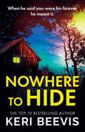 Nowhere to Hide: A BRAND NEW completely gripping psychological thriller from TOP 10 BESTSELLER Keri Beevis for 2024