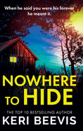 Nowhere to Hide: A completely gripping psychological thriller from TOP 10 BESTSELLER Keri Beevis for 2024