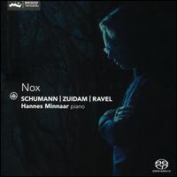 Nox: Schumann, Zuidam, Ravel - Hannes Minnaar (piano)