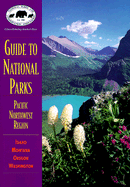 Npca Guide to National Parks in the Pacific Northwest