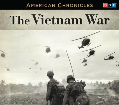 NPR American Chronicles: The Vietnam War - Npr, and Cornish, Audie (Read by)