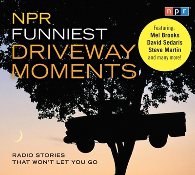 NPR Funniest Driveway Moments: Radio Stories That Won't Let You Go - Npr, and Krulwich, Robert (Performed by)