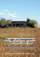 NS-Lager und Zwangsarbeit im Bezirk Krems (1939 - 1945): Citizen Scientists suchen nach Spuren.