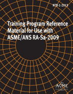NTB-1-2013, Training Program Reference Material for Use with Asme/ANS Ra-Sa-2009