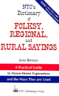 NTC's Dictionary of Folksy, Regional, and Rural Sayings - Bertram, Anne, and Spears, Richard A, Ph.D. (Editor)