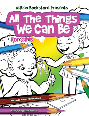 Nubian Bookstore Presents All The Things We Can Be For Girls: Coloring & Activity Book - Goshay, Tyrus, and Williams, Marcus Dewan