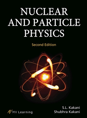Nuclear and Particle Physics - Kakani, S.L., and Kakani, Shubhra