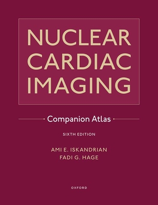 Nuclear Cardiac Imaging Companion Atlas - Iskandrian, Ami E (Editor), and Hage, Fadi G (Editor)