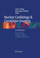 Nuclear Cardiology and Correlative Imaging: A Teaching File