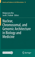 Nuclear, Chromosomal, and Genomic Architecture in Biology and Medicine