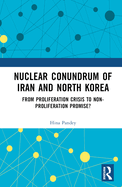 Nuclear Conundrum of Iran and North Korea: From Proliferation Crisis to Non-Proliferation Promise?