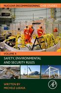 Nuclear Decommissioning Case Studies: Safety, Environmental and Security Rules Volume 4