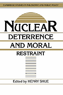 Nuclear Deterrence and Moral Restraint: Critical Choices for American Strategy