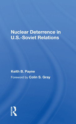 Nuclear Deterrence in U.S.-Soviet Relations - Payne, Keith B