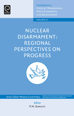 Nuclear Disarmament: Regional Perspectives on Progress - Kamath, P. M. (Editor)